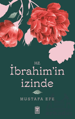 Hz. İbrahim’İn İzinde - Timaş İnanç