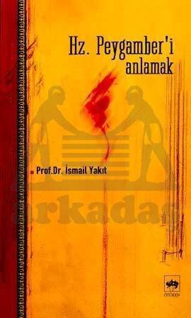 Hz. Peygamber'i Anlamak - Ötüken Neşriyat