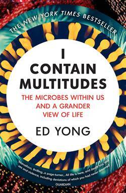 I Contain Multitudes: The Microbes Within Us And A Grander View of Life - Vintage Books UK