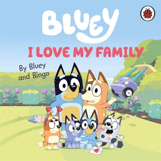 Bluey: I Love My Family (Board Book) - Ladybird