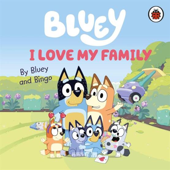 I Love My Family By Bluey and Bingo - Bluey - 1