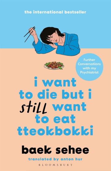 I Want to Die but I Still Want to Eat Tteokbokki - Bloomsbury