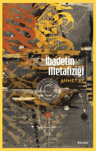 İbadetin Metafiziği - Beyan Yayınları