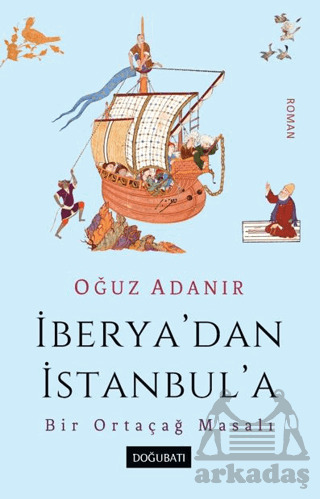 İberya’Dan İstanbul’A Bir Ortaçağ Masalı - Doğu Batı Yayınları