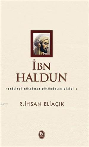 İbn Haldun; Yenilikçi Müslüman Düşünürler Dizisi 6 - Tekin Yayınevi