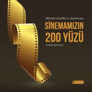 İbrahim Demirel'in Objektifinden Sinemamızın 200 Yüzü - 1