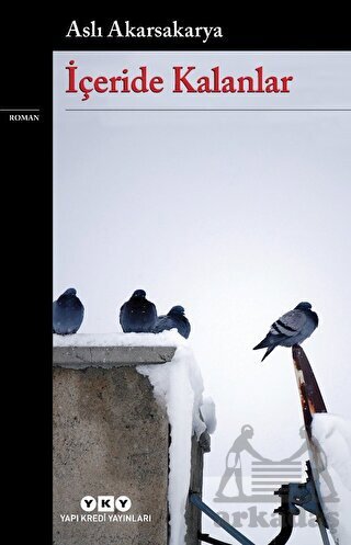 İçeride Kalanlar - Yapı Kredi Yayınları