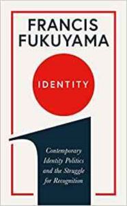 Identity: Contemporary Identity Politics And The Struggle For Recognition - Profile Books