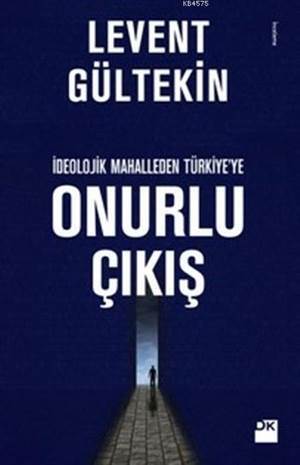 İdeolojik Mahalle'den Türkiye'ye Onurlu Çıkış - Doğan Kitap