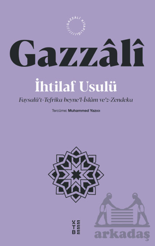 İhtilaf Usulü - Faysalü’T-Tefrika Beyne’L-İslam Ve’Z-Zendeka - Ketebe Yayınları
