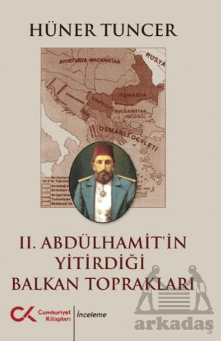 II. Abdülhamit’İn Yitirdiği Balkan Toprakları - Cumhuriyet Kitapları