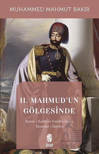 II. Mahmud'un Gölgesinde - İnsan Yayınları