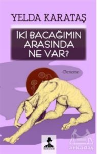 İki Bacağımın Arasında Ne Var? - 1