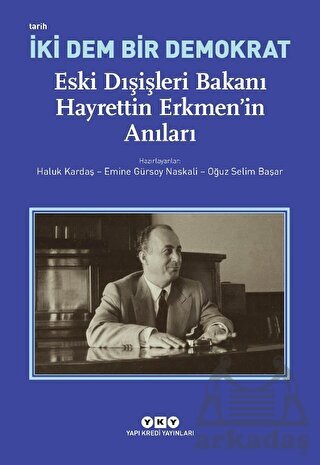 İki Dem Bir Demokrat - Eski Dışişleri Bakanı Hayrettin Erkmen’İn Anıları - Yapı Kredi Yayınları