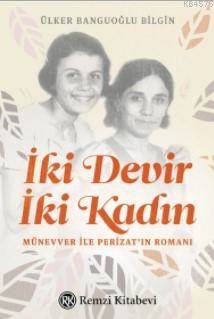 İki Devir İki Kadın; Münevver Ile Perizat'ın Romanı - 1