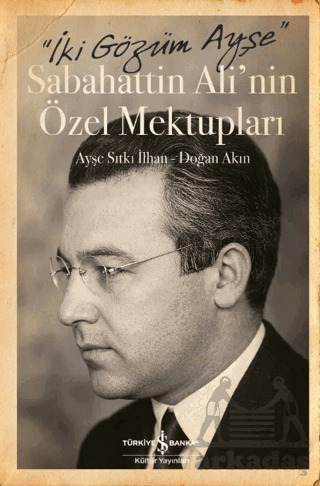 İki Gözüm Ayşe – Sabahattin Ali'nin Özel Mektupları - 1