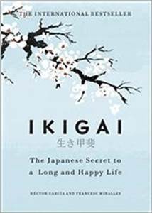 Ikigai: The Japanese Secret To A Long And Happy Life - 1