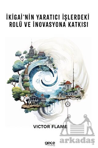 İkigai’Nin Yaratıcı İşlerdeki Rolü Ve İnovasyona Katkısı - 1