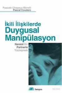 İkili İlişkilerde Duygusal Manipülasyon; Narsist Bir Partnerle Yüzleşmek - 1