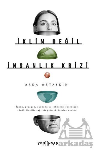 İklim Değil İnsanlık Krizi - Yeni İnsan Yayınevi