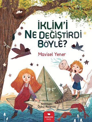 İklim'i Ne Değiştirdi Böyle? - Redhouse Kidz Yayınları