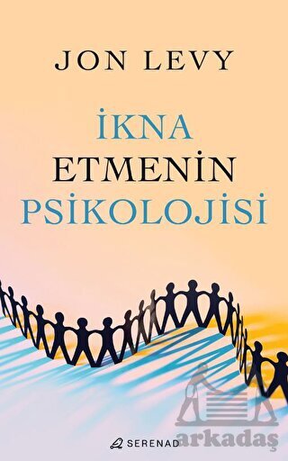 İkna Etmenin Psikolojisi - Serenad Yayınevi