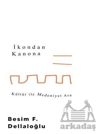 İkondan Kanona: Kültür İle Medeniyet Arasında - Timaş Yayınları