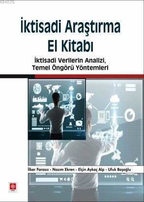 İktisadi Araştırma El Kitabı; İktisadi Verilerin Analizi, Temel Öngörü Yöntemleri - 1