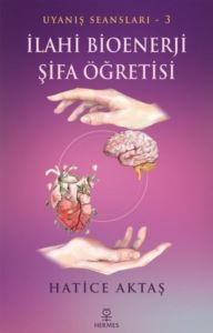 İlahi Bioenerji Şifa Öğretisi - Uyanış Seansları 3 - Hermes Yayınları