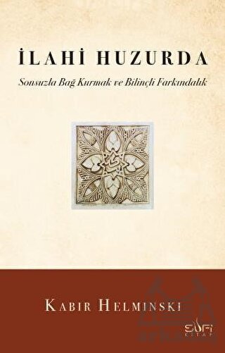 İlahi Huzurda & Sonsuzla Bağ Kurmak Ve Bilinçli Farkındalık - Sufi Kitap