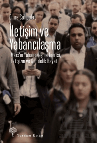 İletişim Ve Yabancılaşma - 1
