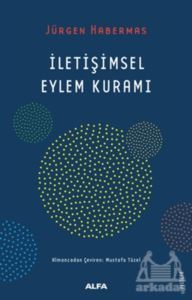 İletişimsel Eylem Kuramı - Alfa Yayıncılık