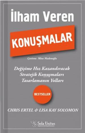 İlham Veren Konuşmalar; Değişime Hız Kazandıracak Stratejik Konuşmaları Tasarlamanın Yolları - Sola Yayınları