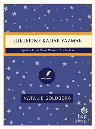 İliklerine Kadar Yazmak: İçindeki Yazarı Özgür Bırakmak İçin 60 Kart - Hep Kitap