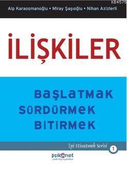 İlişkiler; Başlatmak Sürdürmek Bitirmek - Psikonet Yayınları