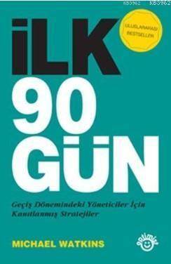 İlk 90 Gün; Geçiş Dönemindeki Yöneticiler İçin Kanıtlanmış Stratejiler - Optimist Yayın Dağıtım