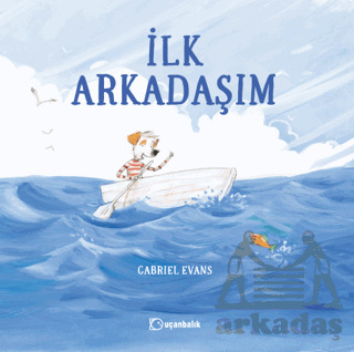 İlk Arkadaşım - Uçanbalık Yayıncılık