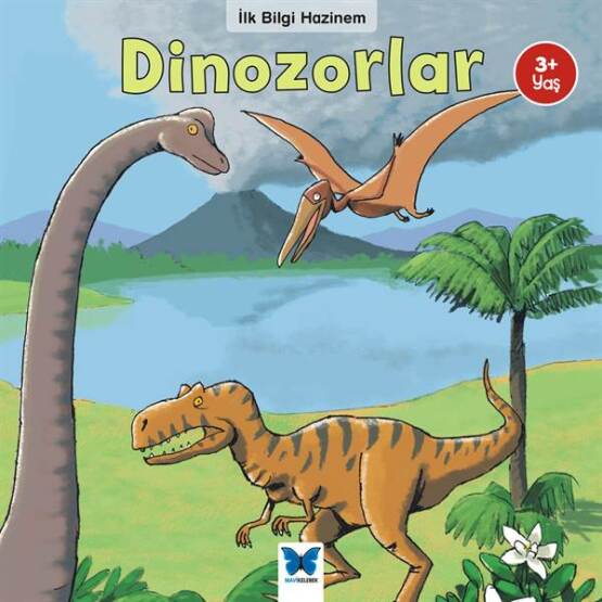 İlk Bilgi Hazinem Dinozorlar - Mavi Kelebek Yayınları