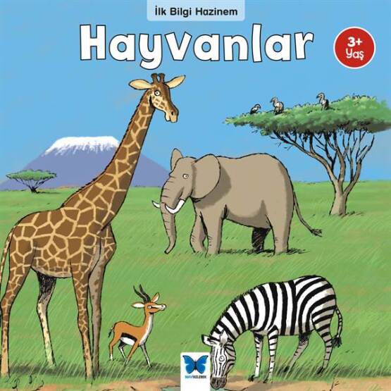 İlk Bilgi Hazinem Hayvanlar - Mavi Kelebek Yayınları