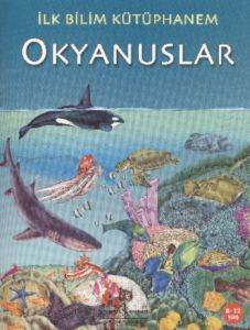 İlk Bilim Kütüphanem - Okyanuslar - 1