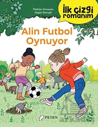 İlk Çizgi Romanım: Alin Futbol Oynuyor - Desen Yayınları