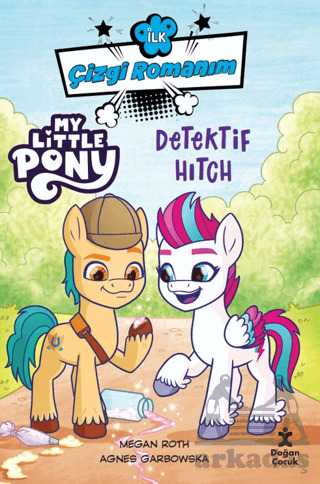 İlk Çizgi Romanım My Little Pony-Dedektif Hitch - Doğan Çocuk