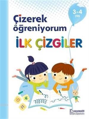 İlk Çizgiler- Çizerek Öğreniyorum 3-4 Yaş - Uçanbalık Yayıncılık