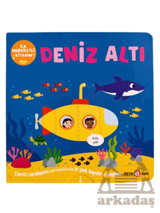 İlk Hareketli Kitabım Deniz Altı - Beta Kids