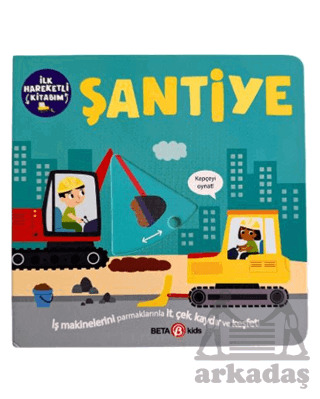 İlk Hareketli Kitabım Şantiye - Beta Kids