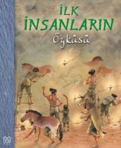 İlk İnsanların Öyküsü - 1001 Çiçek Kitaplar