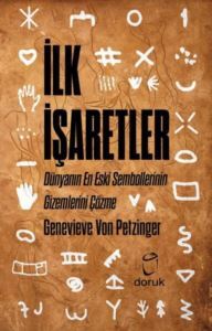 İlk İşaretler - Dünyanın En Eski Sembollerinin Gizemlerini Çözme - Doruk Yayınları