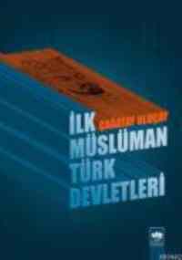 İlk Müslüman Türk Devletleri - Ötüken Neşriyat