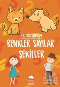 İlk Sözlüğüm-Renkler Sayılar Şekill, Clz - Eksik Parça Yayınevi