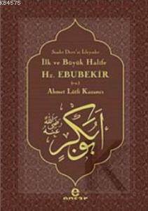 İlk Ve Büyük Halife Hz. Ebubekir (R.A.); Saadet Devri'ni İsteyenler - Ensar Neşriyat
